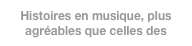Histoires en musique, plus agréables que celles des élus....jpg